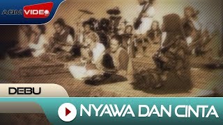 Debu - Nyawa Dan Cinta (The Soul and Love) | Official Video