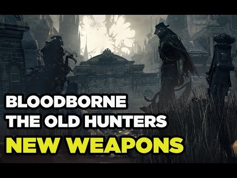 New Weapons in Bloodborne: The Old Hunters - UCbu2SsF-Or3Rsn3NxqODImw