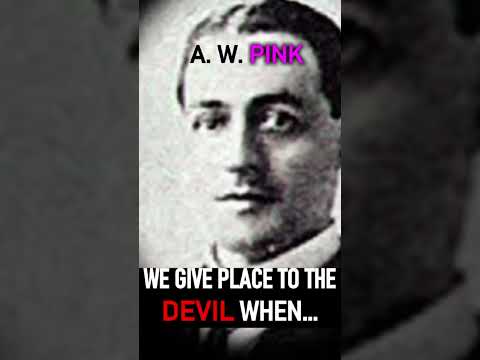 We Give Place to the Devil When... - A. W. Pink / Studies in the Scriptures #shorts #christianshorts