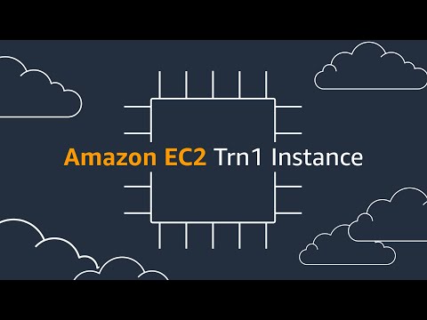 Amazon EC2 Trn1 Instances | Amazon Web Services