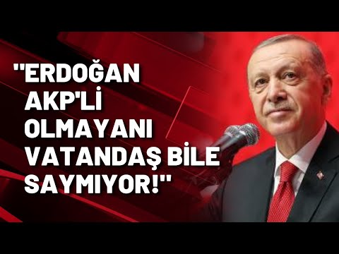 Mehmet Tezkan: Erdoğan AKP'li olmayanı vatandaş bile saymıyor!