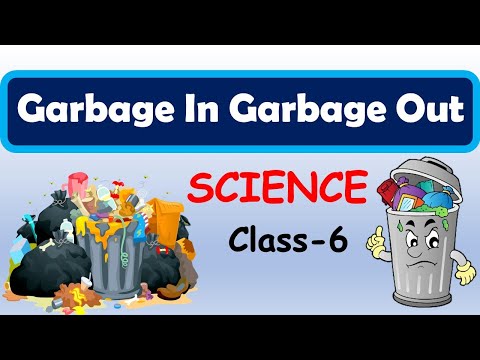 Garbage In Garbage Out | Class 6: SCIENCE | CBSE / NCERT Science | Class 6 | Full Chapter