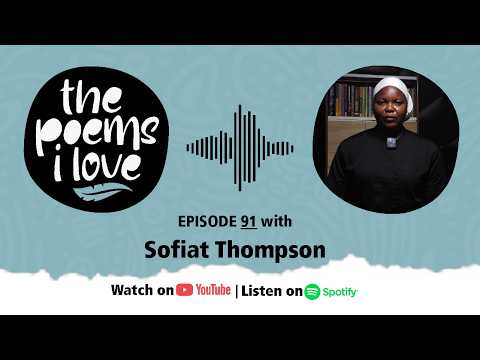 The Poems I Love Episode 91 | Sofiat Thompson