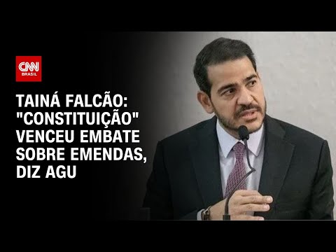 Tainá Falcão: "Constituição" venceu embate sobre emendas, diz AGU | BASTIDORES CNN