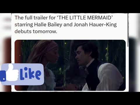The full trailer for ‘THE LITTLE MERMAID’ starring Halle Bailey and Jonah Hauer-King debuts tomorrow