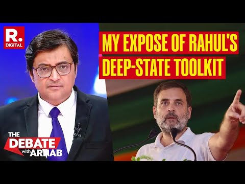 Arnab Exposes Rahul Gandhi's Deep-State 'Bharat Todo' Toolkit