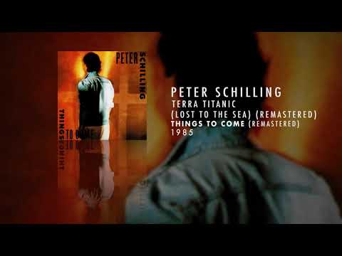 Peter Schilling - Terra Titanic (Lost To The Sea) (Remastered)