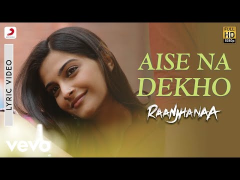 A.R. Rahman - Aise Na Dekho Best Lyric Video |Raanjhanaa|Sonam Kapoor|Dhanush - UC3MLnJtqc_phABBriLRhtgQ