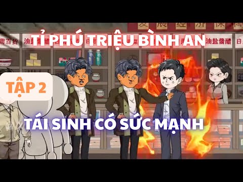 Tập 2 | Tỉ Phú Triệu Bình An tái sinh có sức mạnh siêu phàm | Phim Vietsub hay