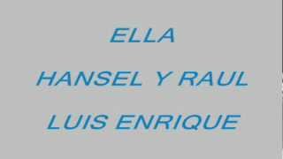 ELLA  -  HANSEL Y RAUL - LUIS ENRIQUE