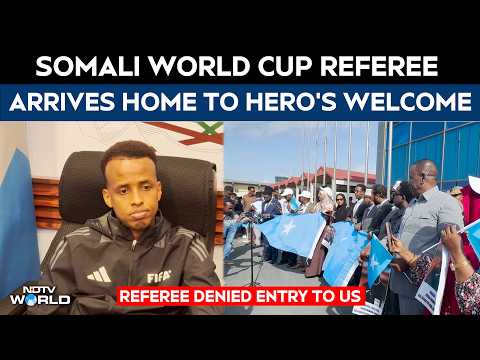 Somali World Cup Referee Denied Entry To US Arrives Home To Hero's Welcome