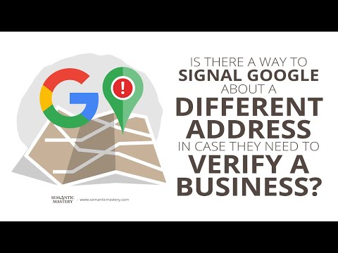 Is There A Way To Signal Google About A Different Address In Case They Need To Verify A Business?