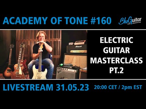 Academy Of Tone #160: Electric Guitar Masterclass PT.2