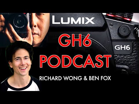 Panasonic GH6 Podcast with Richard Wong 🎙 LUMIX's New Flagship M43 Camera is here!