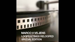 Marco V VS Jens - Loops & Tings Relooped (Marco V's Original Mix)