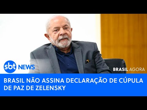 🔴Brasil Agora: AO VIVO🚨  Brasil não assina declaração de cúpula de Paz de Zelensky