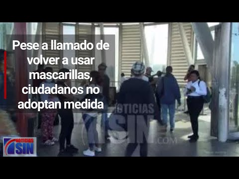 Pese a llamado de volver a usar mascarillas, ciudadanos no adoptan medida