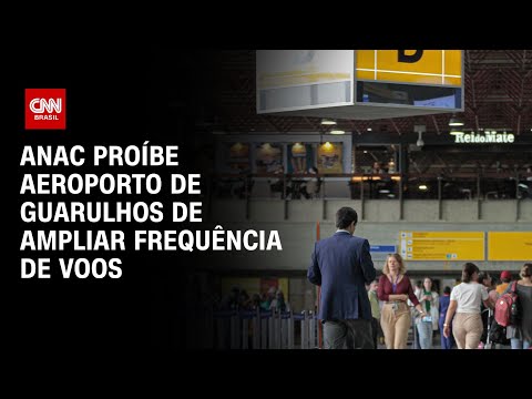 ​Anac proíbe Aeroporto de Guarulhos de ampliar frequência de voos | LIVE CNN