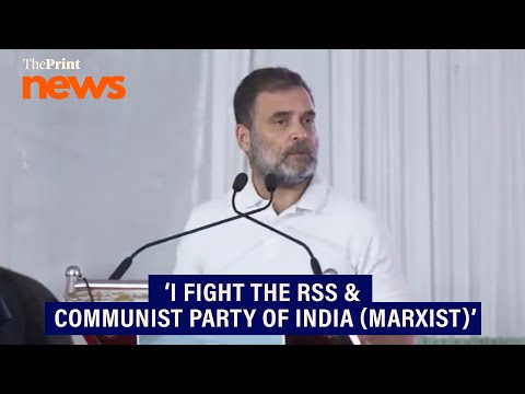 ‘I fight RSS &amp; Communist Party of India (Marxist) ideologically, fight them in the realm of ideas’