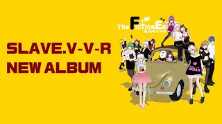 SLAVE.V-V-R ニューアルバム「The FICTIONER」