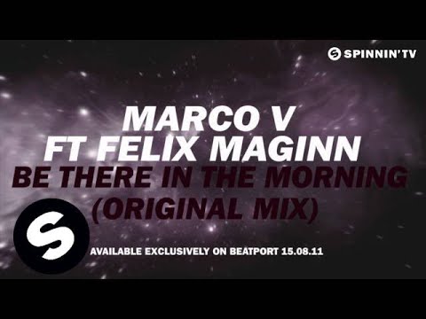 Marco V ft Felix Maginn - Be There In The Morning (Original Mix) - UCpDJl2EmP7Oh90Vylx0dZtA