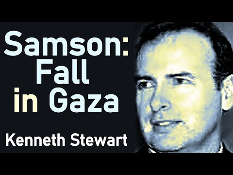 Samson: Fall in Gaza - Reverend Kenneth Stewart Sermon