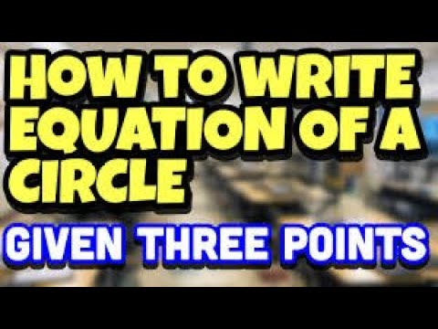 S.6 Circle lesson two: Finding the Equation of a Circle from Three given  Points: 15th May 2023