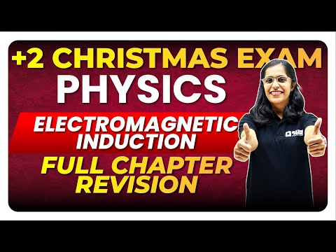 Plus Two Christmas Exam Physics | Electromagnetic Induction | Full Chapter Revision | Exam Winner