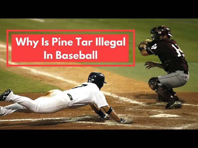 Why Is Pine Tar Illegal In Baseball?