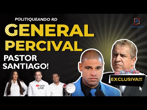 GENERAL PERCIVAL Y EL PASTOR SANTIAGO EN POLITIQUEANDO RD