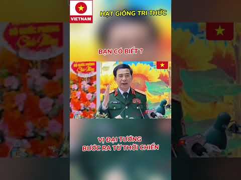 BẠN CÓ BIẾT? VỊ ĐẠI TƯỚNG BƯỚC RA TỪ THỜI CHIẾN?