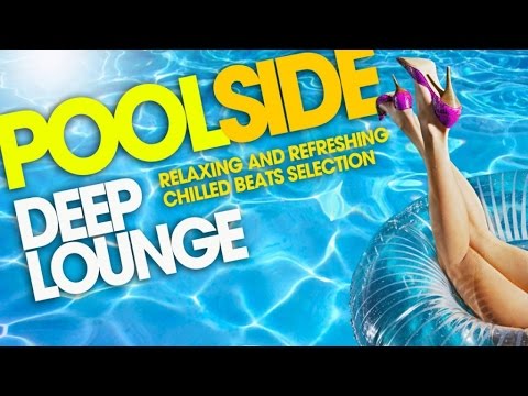 Poolside Deep Lounge ‪|‬ Relaxing and Refreshing Chill Out Selection - UCEki-2mWv2_QFbfSGemiNmw