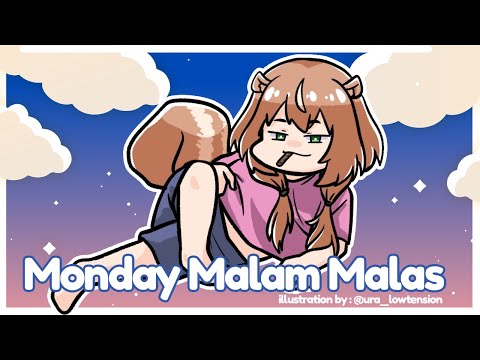 【M.M.M.】Monday Malam Malas : another malam malas【Ayunda Risu】