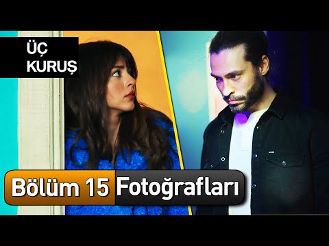 Üç Kuruş 15. Bölüm Fotoğrafları 📸📸