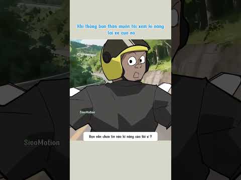 Khi thằng bạn muốn tôi xem kỹ năng xe của nó