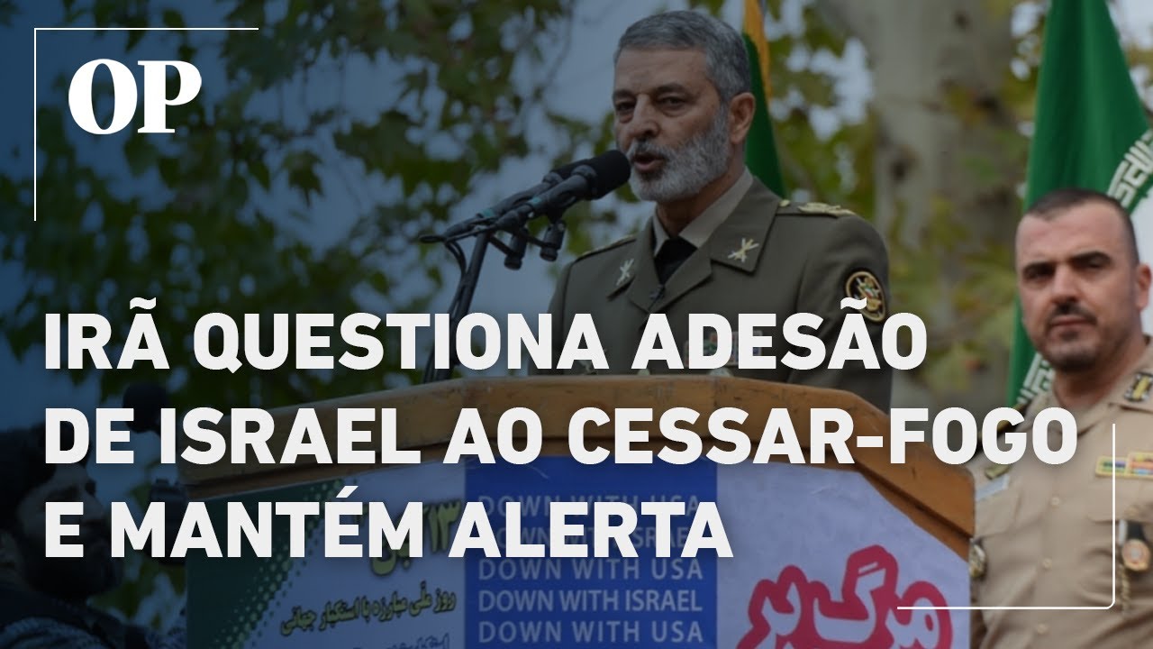 Irã questiona adesão de Israel ao cessar-fogo e mantém alerta contra possíveis ataques