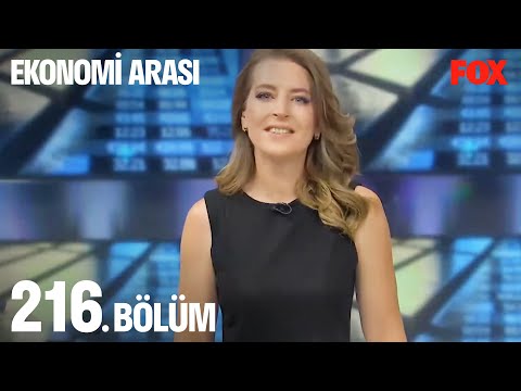 Ekonomi Arası 216. Bölüm