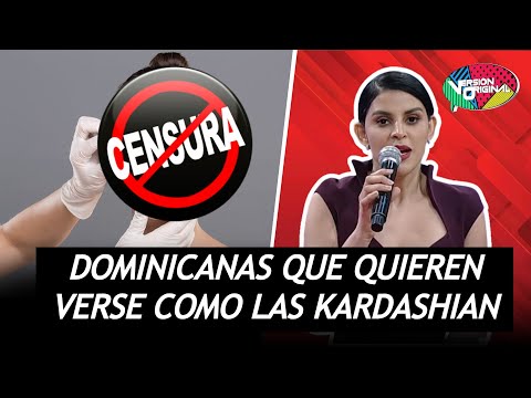 Médico Cirujana habla sobre las dominicanas que quieren verse como Las Kardashian - Versión Original