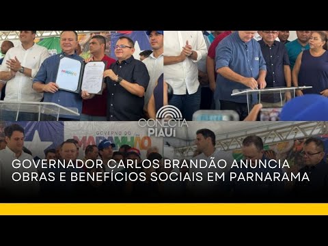 Governador Carlos Brandão anuncia obras e benefícios sociais em Parnarama