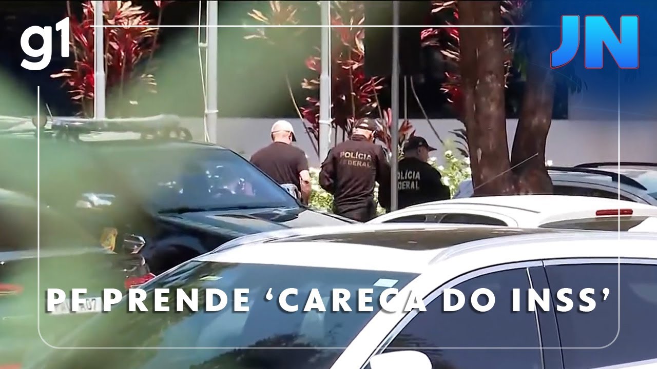 Jornal Nacional: PF prende ‘Careca do INSS’ e recolhe mais de R$ 67 mi em bens de suspeitos
