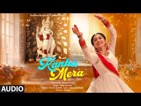 Kanha Mera (Full Audio): Palak Muchhal | Manoj Muntashir | Kunwar Anshith | Shri Krishna Song