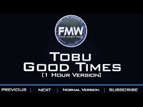 Tobu - Good Times [1 Hour Version] - UC4wUSUO1aZ_NyibCqIjpt0g