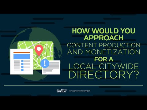 How Would You Approach A Content Production And Monetization For A Local Citywide Directory?