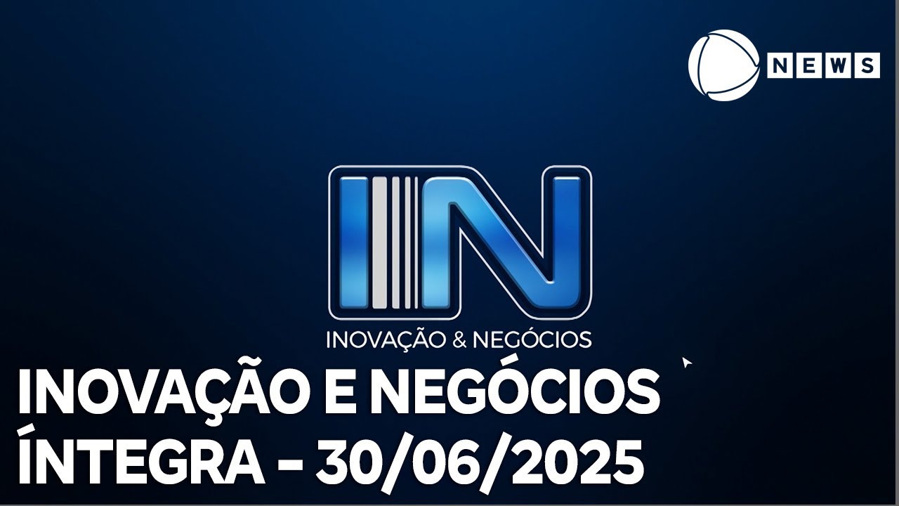 Inovação e Negócios – 30/06/2025