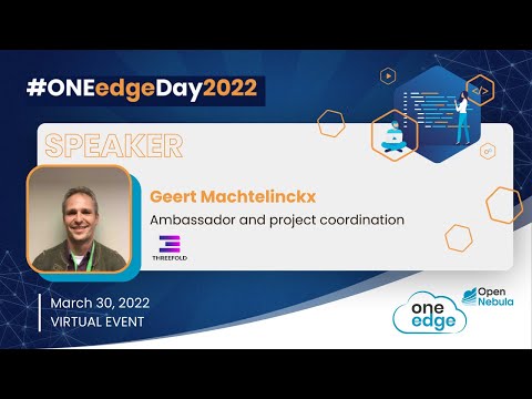 ONEedgeDay2022 - A Cloud Orchestrating OS for the Edge (Geert Machtelinckx @ThreeFoldFoundation)