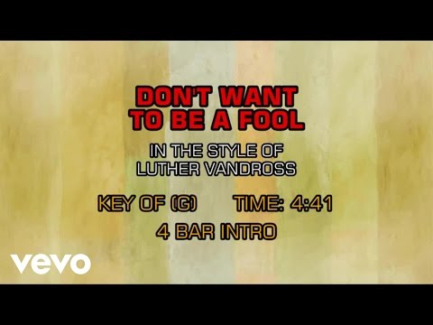 Luther Vandross - Don't Want To Be A Fool (Karaoke) - UCQHthJbbEt6osR39NsST13g