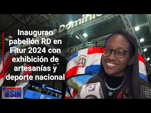 Inauguran pabellón RD en Fitur 2024 con exhibición de artesanías y deporte nacional