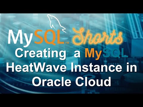 Episode-052 - Creating a MySQL HeatWave Instance in Oracle Cloud