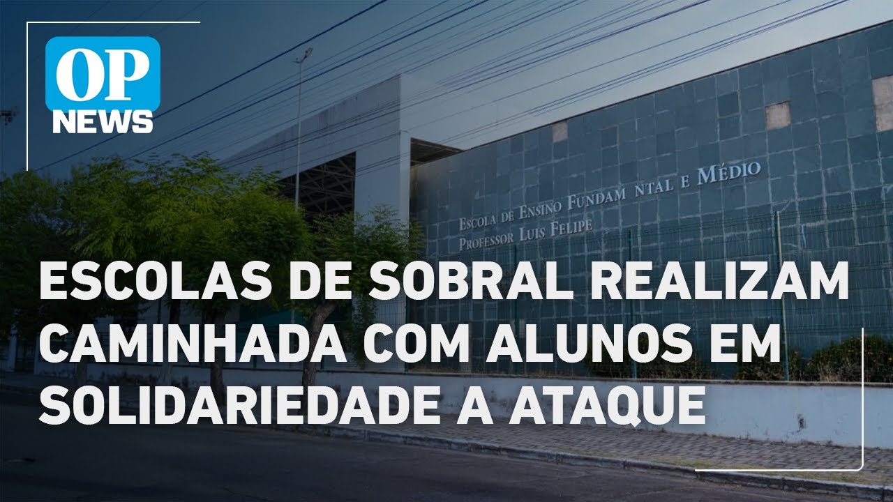 Escolas de Sobral realizam caminhada em solidariedade a ataque informa repórter | O POVO News