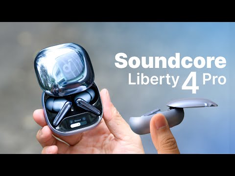 Trên tay Soundcore Liberty 4 Pro: 3 triệu với nhiều điều đặc biệt